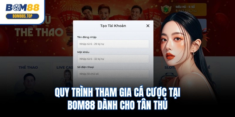 Quy trình tham gia cá cược tại BOM88 dành cho tân thủ