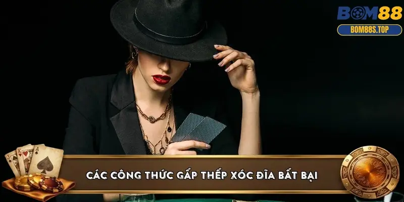 Các công thức gấp thếp xóc đĩa bất bại