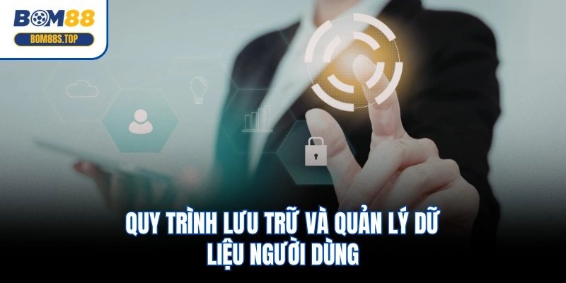 Quy trình lưu trữ và quản lý dữ liệu người dùng