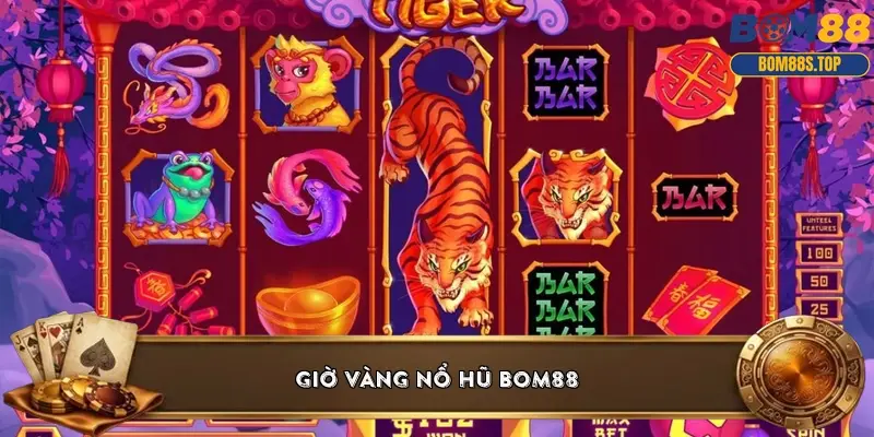 Giờ vàng nổ hũ BOM88