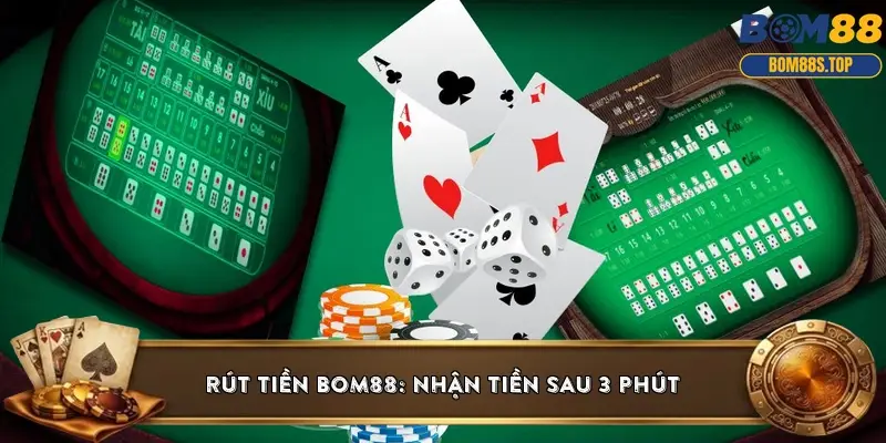 Rút tiền BOM88: Nhận tiền sau 3 phút